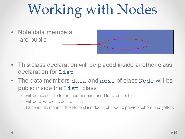 Working with Nodes • Note data members are public class Node { public: Data.