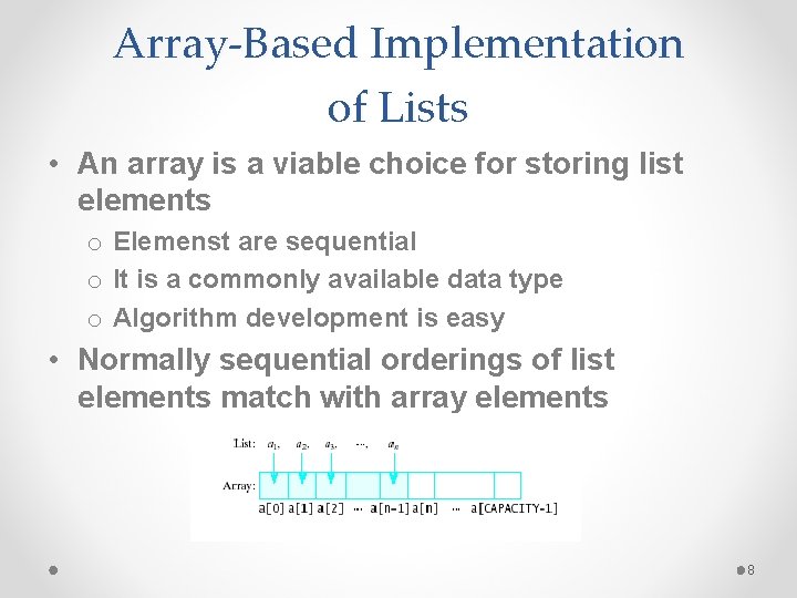 Array-Based Implementation of Lists • An array is a viable choice for storing list
