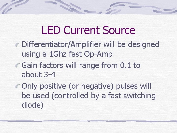 LED Current Source Differentiator/Amplifier will be designed using a 1 Ghz fast Op-Amp Gain