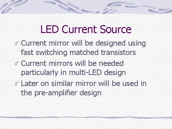 LED Current Source Current mirror will be designed using fast switching matched transistors Current
