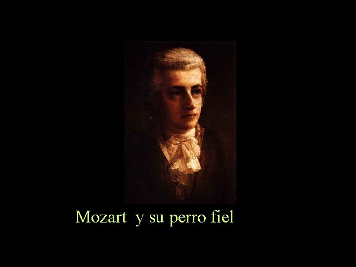 Mozart y su perro fiel www. vitanoblepowerpoints. net 