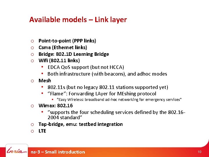 Available models – Link layer Point-to-point (PPP links) Csma (Ethernet links) Bridge: 802. 1