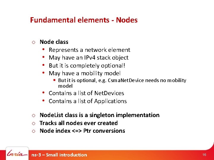 Fundamental elements - Nodes o Node class • Represents a network element • May