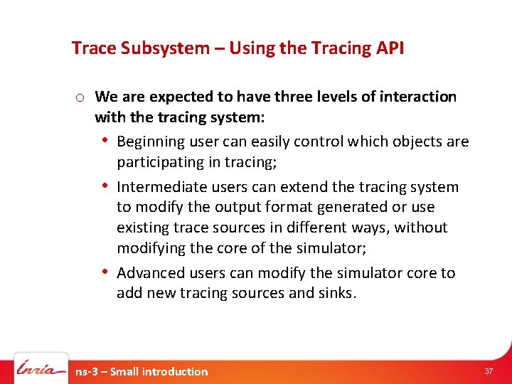 Trace Subsystem – Using the Tracing API o We are expected to have three