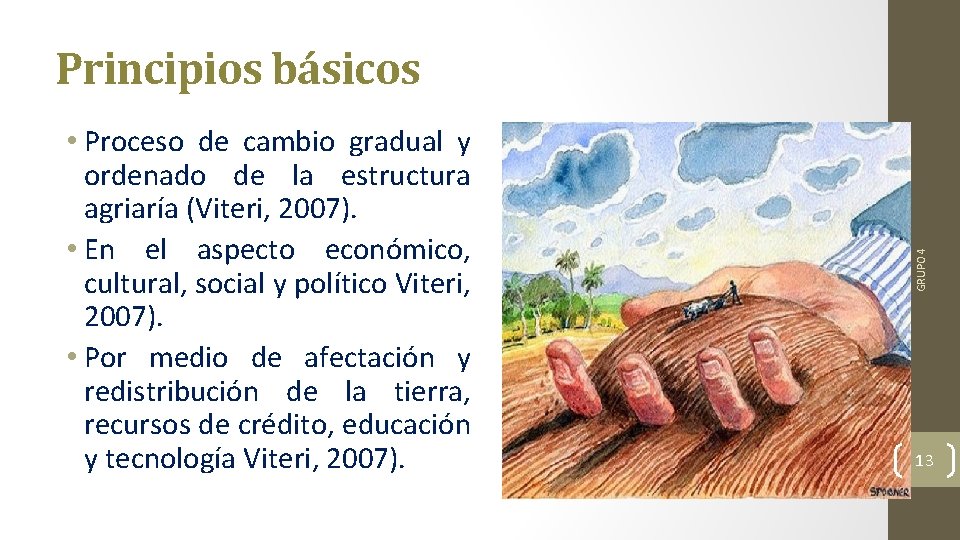  • Proceso de cambio gradual y ordenado de la estructura agriaría (Viteri, 2007).