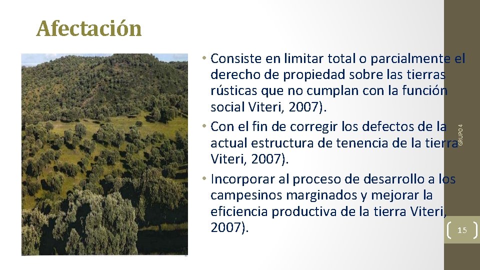 Afectación GRUPO 4 • Consiste en limitar total o parcialmente el derecho de propiedad