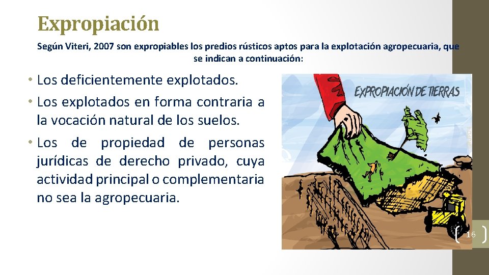 Expropiación • Los deficientemente explotados. • Los explotados en forma contraria a la vocación