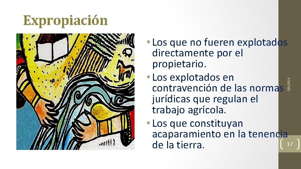 Expropiación GRUPO 4 • Los que no fueren explotados directamente por el propietario. •
