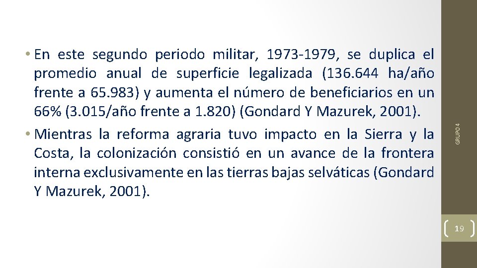 GRUPO 4 • En este segundo periodo militar, 1973 -1979, se duplica el promedio