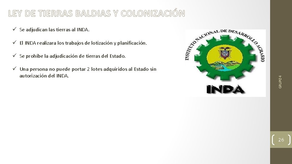 LEY DE TIERRAS BALDIAS Y COLONIZACIÓN ü Se adjudican las tierras al INDA. ü