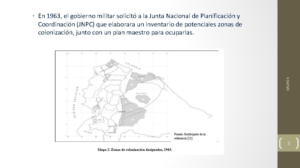 GRUPO 4 • En 1963, el gobierno militar solicitó a la Junta Nacional de