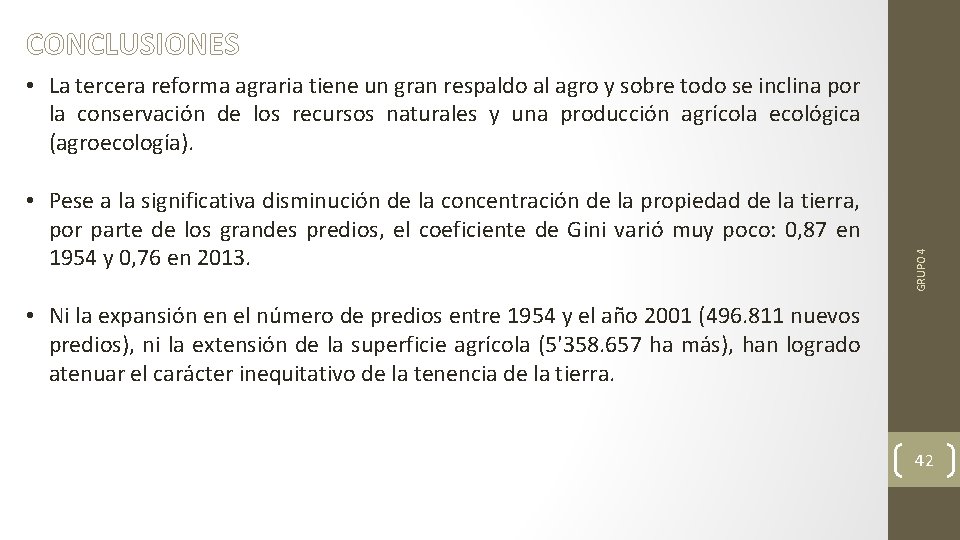 CONCLUSIONES • Pese a la significativa disminución de la concentración de la propiedad de