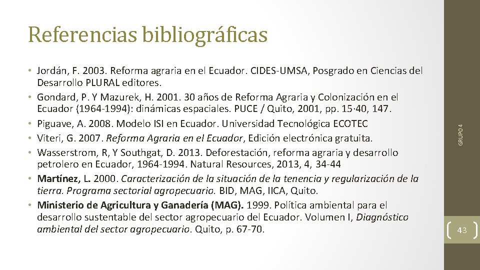  • Jordán, F. 2003. Reforma agraria en el Ecuador. CIDES-UMSA, Posgrado en Ciencias