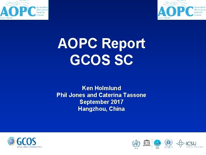 AOPC Report GCOS SC Ken Holmlund Phil Jones and Caterina Tassone September 2017 Hangzhou,