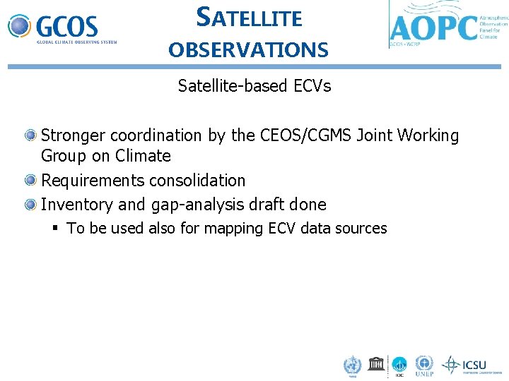 SATELLITE OBSERVATIONS Satellite-based ECVs Stronger coordination by the CEOS/CGMS Joint Working Group on Climate