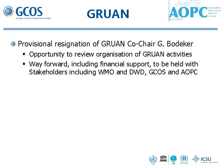 GRUAN Provisional resignation of GRUAN Co-Chair G. Bodeker § Opportunity to review organisation of