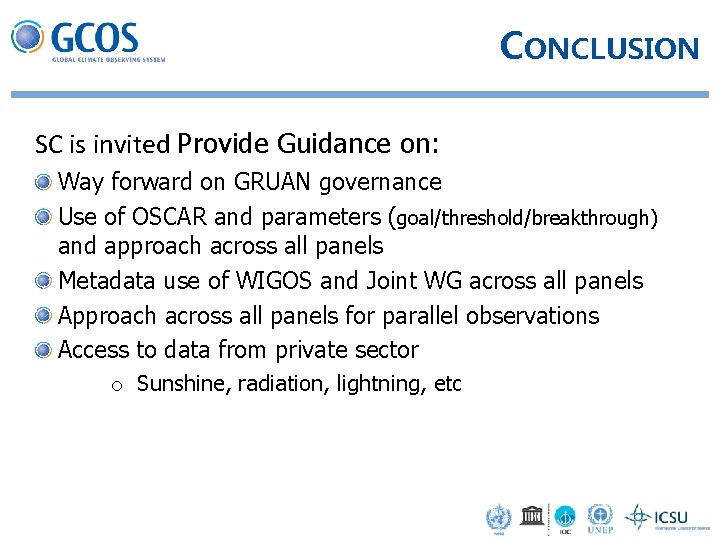 CONCLUSION SC is invited Provide Guidance on: Way forward on GRUAN governance Use of