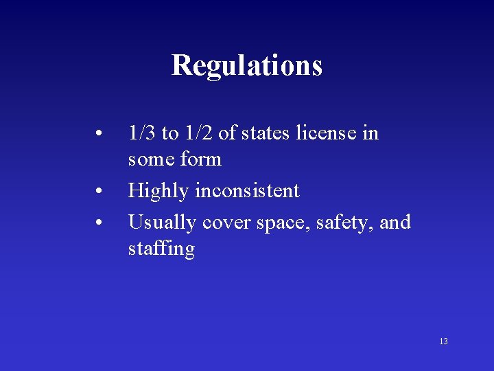 Regulations • • • 1/3 to 1/2 of states license in some form Highly