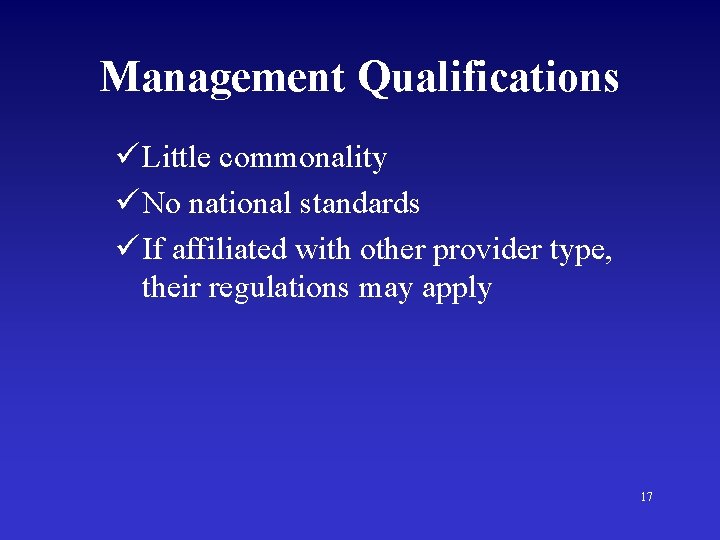 Management Qualifications ü Little commonality ü No national standards ü If affiliated with other