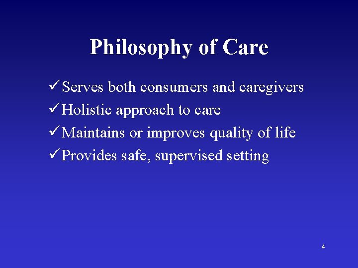 Philosophy of Care ü Serves both consumers and caregivers ü Holistic approach to care