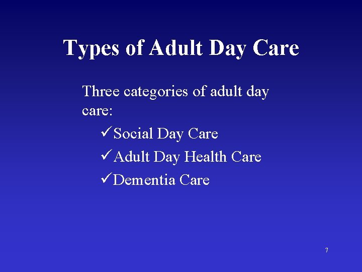 Types of Adult Day Care Three categories of adult day care: üSocial Day Care
