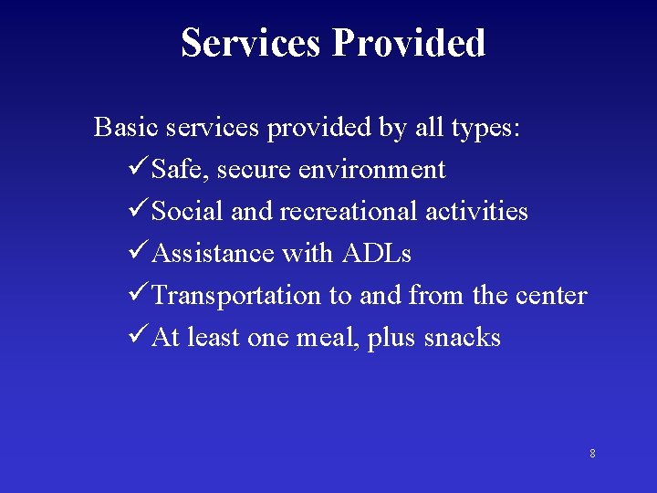 Services Provided Basic services provided by all types: üSafe, secure environment üSocial and recreational