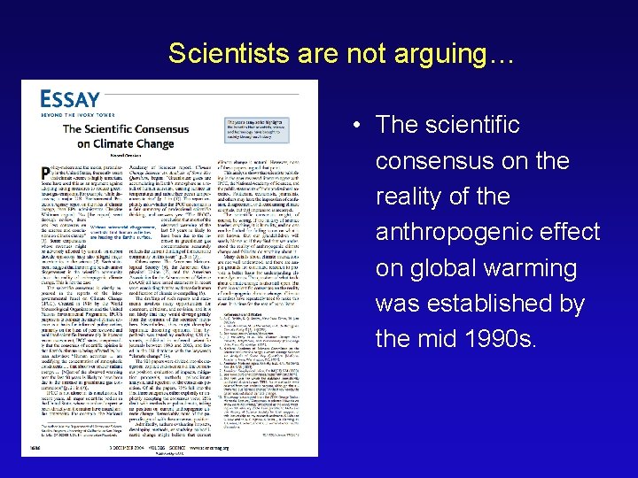 Scientists are not arguing… • The scientific consensus on the reality of the anthropogenic