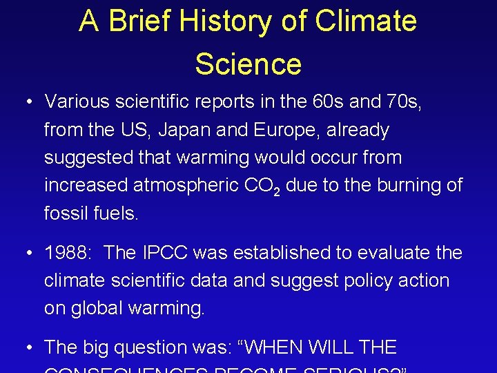 A Brief History of Climate Science • Various scientific reports in the 60 s