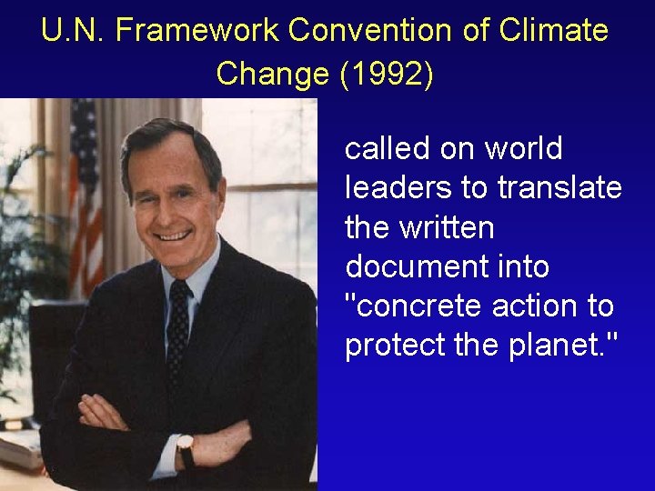 U. N. Framework Convention of Climate Change (1992) called on world leaders to translate