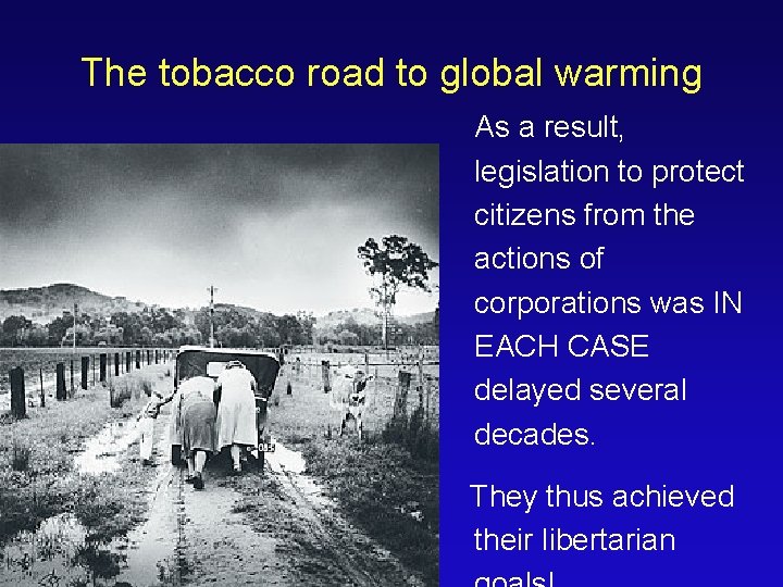 The tobacco road to global warming As a result, legislation to protect citizens from