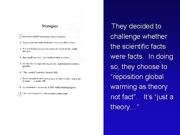 They decided to challenge whether the scientific facts were facts. In doing so, they