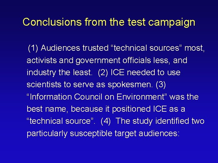 Conclusions from the test campaign (1) Audiences trusted “technical sources” most, activists and government