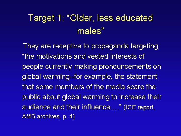 Target 1: “Older, less educated males” They are receptive to propaganda targeting “the motivations