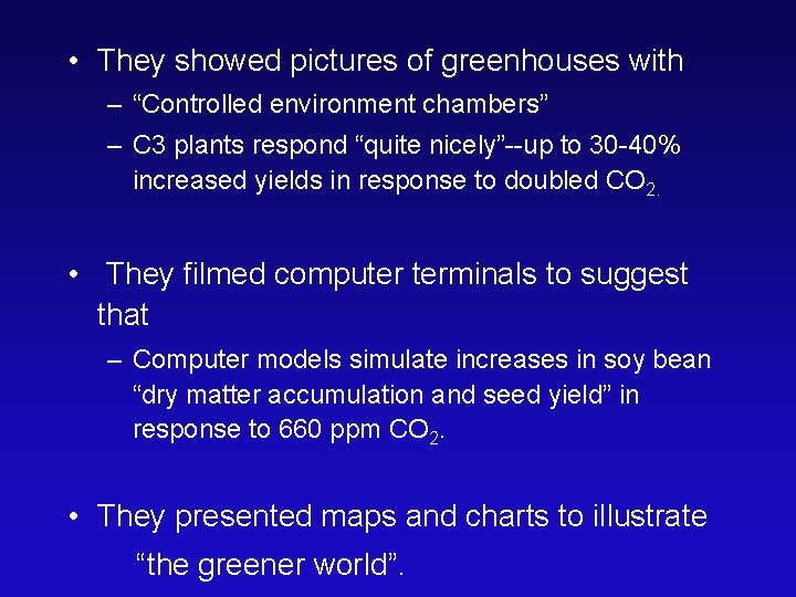  • They showed pictures of greenhouses with – “Controlled environment chambers” – C