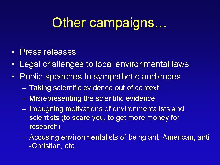 Other campaigns… • Press releases • Legal challenges to local environmental laws • Public