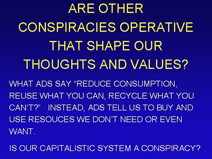 ARE OTHER CONSPIRACIES OPERATIVE THAT SHAPE OUR THOUGHTS AND VALUES? WHAT ADS SAY “REDUCE