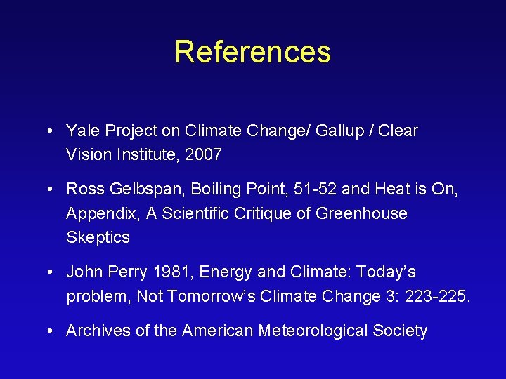 References • Yale Project on Climate Change/ Gallup / Clear Vision Institute, 2007 •