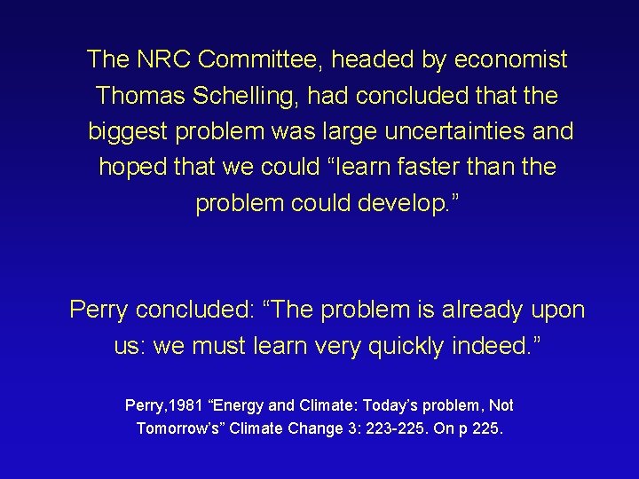 The NRC Committee, headed by economist Thomas Schelling, had concluded that the biggest problem