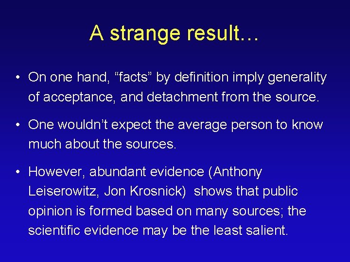 A strange result… • On one hand, “facts” by definition imply generality of acceptance,