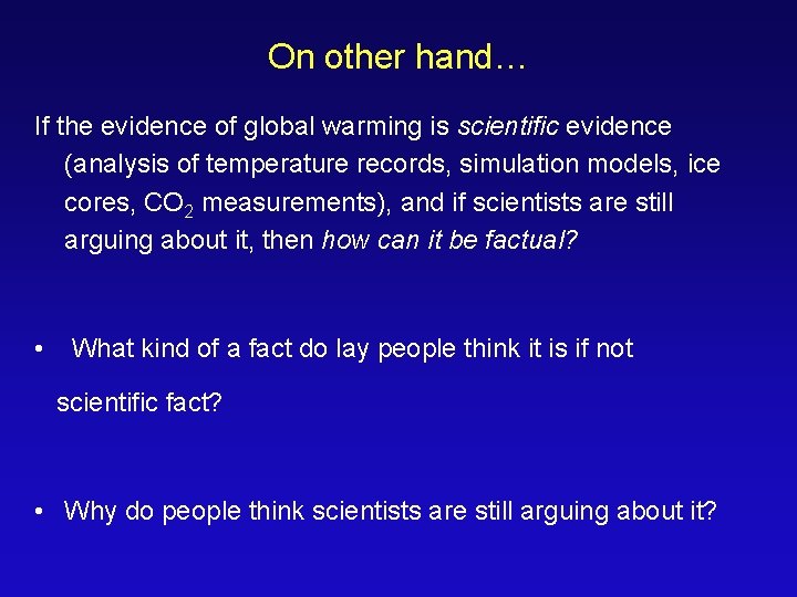 On other hand… If the evidence of global warming is scientific evidence (analysis of