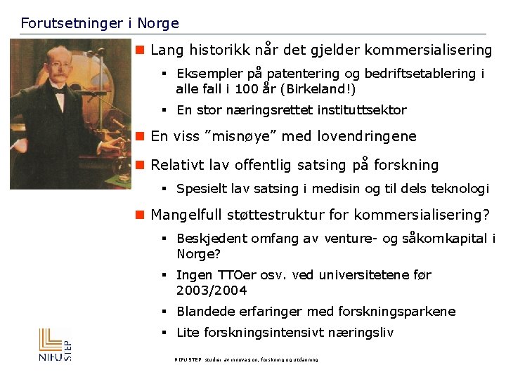 Forutsetninger i Norge n Lang historikk når det gjelder kommersialisering § Eksempler på patentering