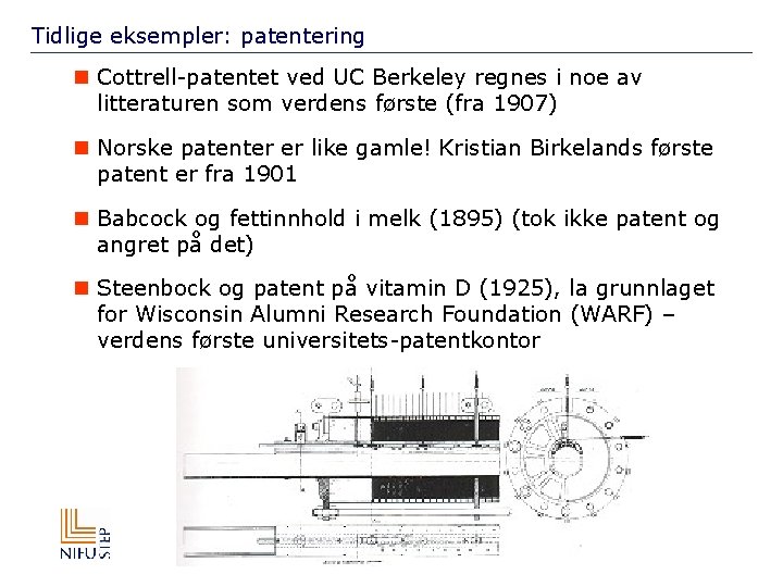 Tidlige eksempler: patentering n Cottrell-patentet ved UC Berkeley regnes i noe av litteraturen som