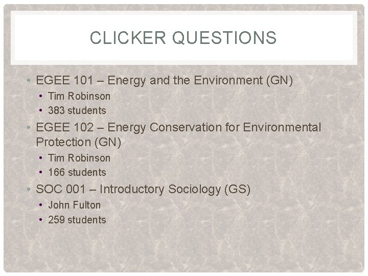 CLICKER QUESTIONS • EGEE 101 – Energy and the Environment (GN) • Tim Robinson