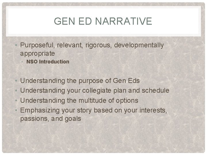 GEN ED NARRATIVE • Purposeful, relevant, rigorous, developmentally appropriate • NSO Introduction • •