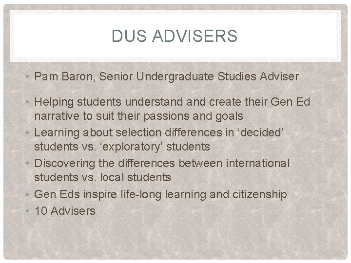 DUS ADVISERS • Pam Baron, Senior Undergraduate Studies Adviser • Helping students understand create