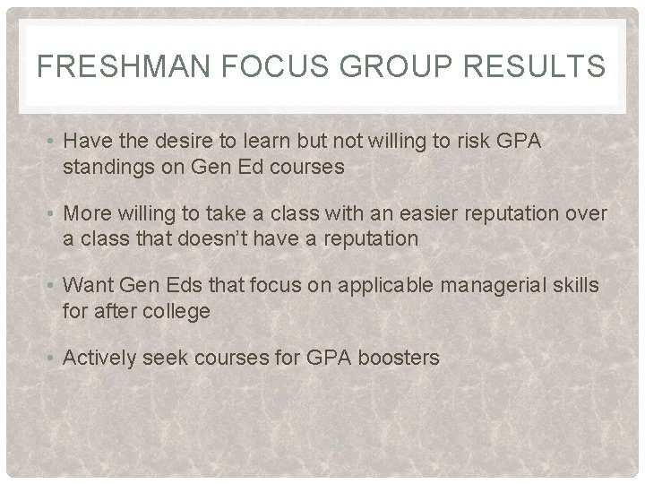 FRESHMAN FOCUS GROUP RESULTS • Have the desire to learn but not willing to