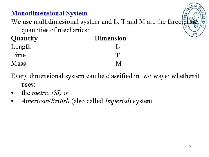 Monodimensional System We use multidimesional system and L, T and M are three basic