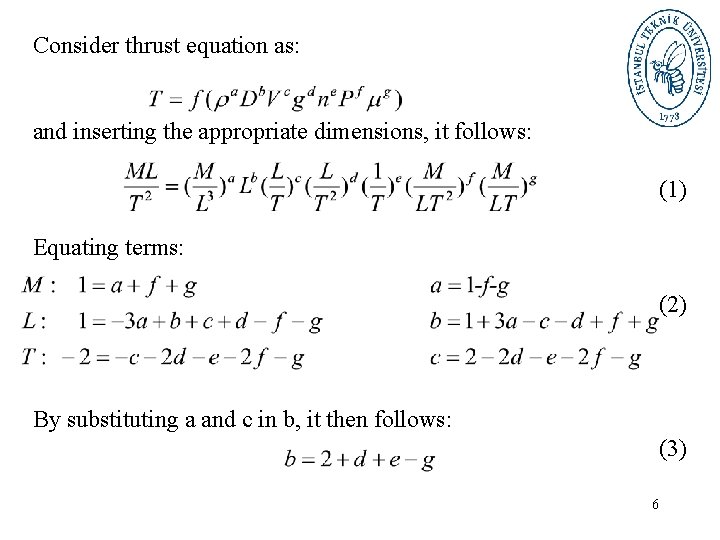 Consider thrust equation as: and inserting the appropriate dimensions, it follows: (1) Equating terms: Consider thrust equation as: and inserting the appropriate dimensions, it follows: (1) Equating terms: