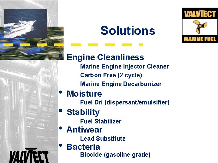 Solutions • Engine Cleanliness Marine Engine Injector Cleaner Carbon Free (2 cycle) Marine Engine