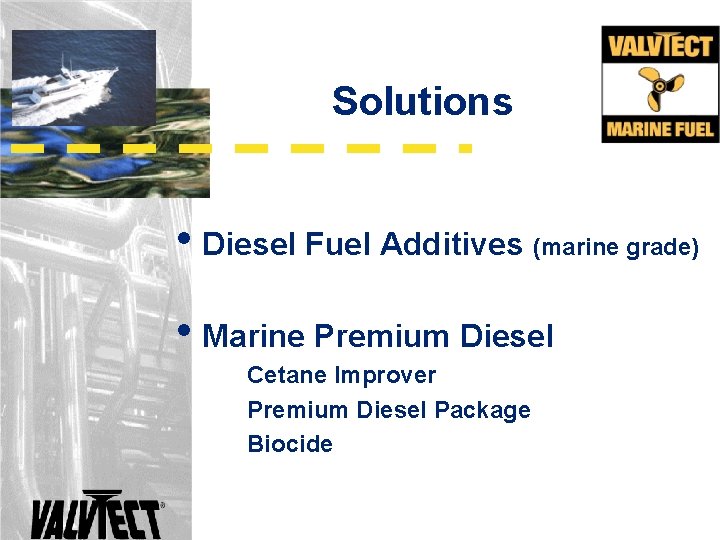 Solutions • Diesel Fuel Additives (marine grade) • Marine Premium Diesel Cetane Improver Premium